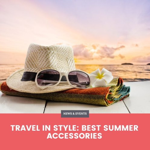 Travel in Style: Best Summer Accessories